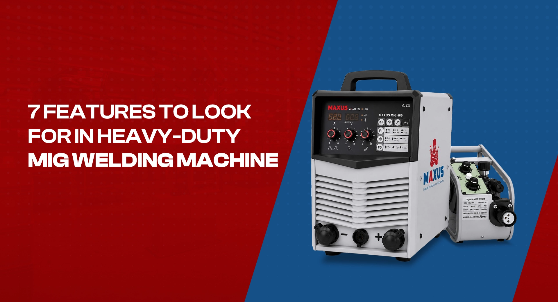 7 Features to Look for in a Heavy-Duty MIG Welding Machine