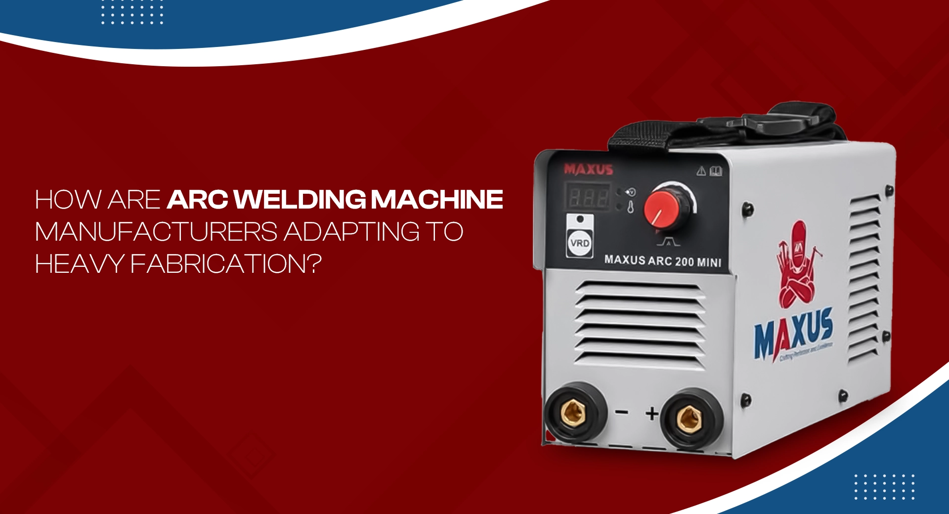 How Are Arc Welding Machine Manufacturers Adapting to Heavy Fabrication?